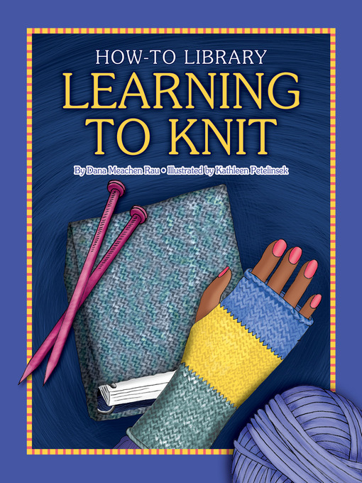 Dana Meachen Rau创作的Learning to Knit作品的详细信息 - 可供借阅